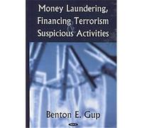 Money Laundering, Financing Terrorism And Suspicious Activities Benton E. Gup (Auteur)