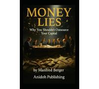 Money Lies: Why You Shouldn't Outsource Your Capital