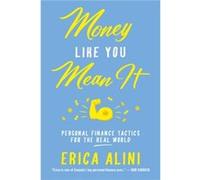 Money Like You Mean It by Erica Alini Erica Alini (Auteur)