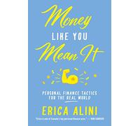 Money Like You Mean It: Personal Finance Tactics for the Real World