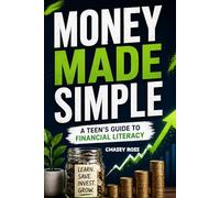 Money Made Simple: A Teen's Guide to Financial Literacy