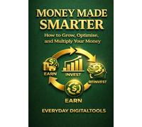 Money Made Smarter: A Finance Book on How to Grow, Optimise, and Multiply Your Money - Achieve Financial Freedom Faster
