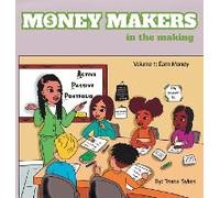 Money Makers In The Making Volume 1