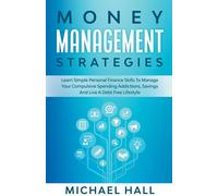 Money Management Strategies Learn Personal Finance To Manage Compulsive Your Spending, Savings And Live A Debt Free Lifestyle