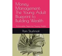 Money Management: The Young Adult Blueprint to Building Wealth: Actionable Steps for Young Adults
