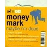 Money Mark - Maybe I'm Dead