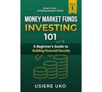 Money Market Funds Investing 101: A Beginner’s Guide to Building Financial Security