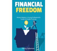 Money Mastery: A Young Professional's Guide to Simple Finances
