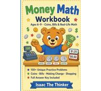 Money Math Workbook Ages 6-9: 150+ Practice Problems with Counting Coins, Bills, Making Change, Shopping and Real-Life Math | Ages 6-9