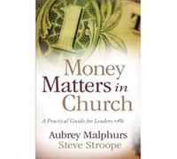 Money Matters in Church A Practical Guide for Leaders by Steve Stroope Aubrey M. Malphurs, Steve Stroope (Auteur)