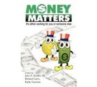 Money Matters: It's Either Working for You or Someone Else Carey, Richard, Garrison, Kathy, Keuffer, John R. (Auteur)
