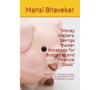 "Money Matters: Savings Tracker Notebook for Budgeting and Financial Goals": "Organize Your Finances and Reach Your Savings Goals with this Comprehensive Tracker"