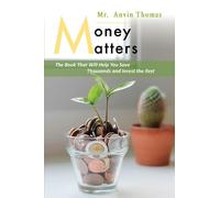 Money Matters : The Book That Will Help You Save Thousands and Invest the Rest