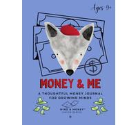 Money & Me: A Thoughtful Money Journal for Growing Minds (Ages 9+) - Financial Basics, Smart Choices, and Mindful Habits
