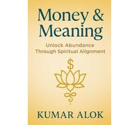 Money & Meaning: Unlock Abundance Through Spiritual Alignment