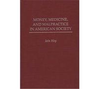 Money, Medicine, and Malpractice in American Society Iain Hay (Auteur)