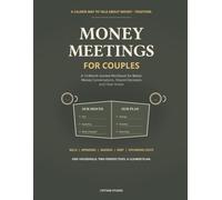 Money Meetings for Couples: A 12-Month Guided Workbook for Better Money Conversations, Shared Decisions and Clear Action