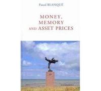 Money, memory and asset prices Pascal Blanqué (Auteur)