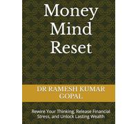 Money Mind Reset: Rewire Your Thinking, Release Financial Stress, and Unlock Lasting Wealth
