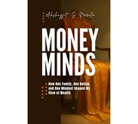 Money Minds: How One Family, One Nation, and One Mindset Shaped My View of Wealth