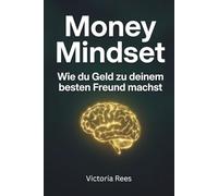 Money Mindset: Wie du Geld zu deinem besten Freund machst