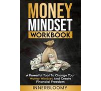 Money Mindset Workbook: A Powerful Tool to Change Your Money Mindset and Create Financial Freedom