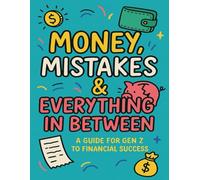 Money, Mistakes & Everything in Between.: A not-so-boring guide to personal finance for Gen Z who've had enough of being broke, confused, or gaslit by "gurus".