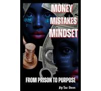 MONEY MISTAKES MINDSET: FROM PRISON TO PURPOSE