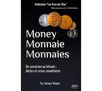 Money Monnaie Monnaies: Du sumérien au bitcoin : dettes et crises monétaires