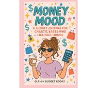 Money Mood: A Budget Journal for Chaotic Babes Who Like Nice Things: Aesthetic Budgeting for Hot Mess Financiers