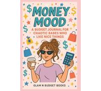 Money Mood: A Budget Journal for Chaotic Babes Who Like Nice Things: Aesthetic Budgeting for Hot Mess Financiers
