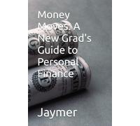 Money Moves: A New Grad's Guide to Personal Finance