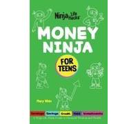 Money Ninja For Teens: A Ninja Life Hacks Guide To Financial Wisdom And Wealth (Ninja Life Hacks For Teens)