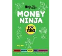 Money Ninja For Teens: A Ninja Life Hacks Guide To Financial Wisdom And Wealth (Ninja Life Hacks For Teens)