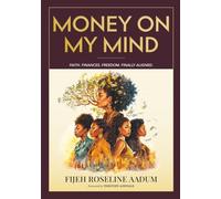 MONEY ON MY MIND: Faith. Finances. Freedom. Finally Aligned.
