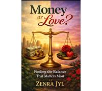 Money or Love?: Finding the Balance That Matters Most