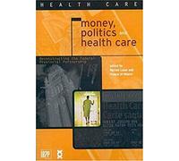 Money, Politics, And Health Care
