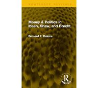 Money & Politics in Ibsen, Shaw, and Brecht