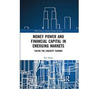 Money Power And Financial Capital In Emerging Markets