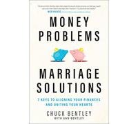 Money Problems, Marriage Solutions: 7 Keys to Aligning Your Finances and Uniting Your Hearts