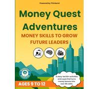 Money Quest Adventures: Teach Your Child Smart Money Habits Through Story, Creativity, and Real-Life Thinking | A Kids’ Workbook for Financial Confidence and Future Skills