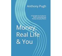 Money, Real Life & You: A Straight-Up Guide for Teens Learning How Money Actually Works