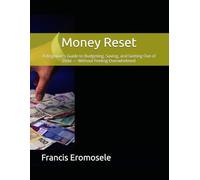 Money Reset: A Beginner’s Guide to Budgeting, Saving, and Getting Out of Debt - Without Feeling Overwhelmed