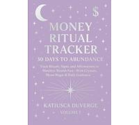 Money Ritual Tracker: 30 Days to Abundance: Track Rituals, Signs, and Affirmations to Manifest Wealth Fast - With Crystals, Moon Magic & Daily Guidance