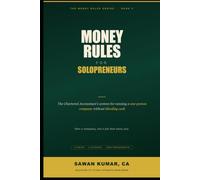 Money Rules for Solopreneurs: The Chartered Accountant's System for Running a One-Person Company Without Bleeding Cash