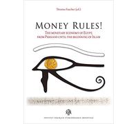 Money Rules!: The Monetary Economy of Egypt, from Persians until the Beginning of Islam