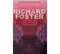 Money, Sex And Power: The Challenge Of The Disciplined Life (Paperback) Richard Foster, (Auteur)