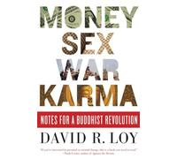 Money, Sex, War, Karma David R. Loy (Auteur)