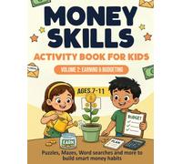 Money Skills Activity Book for Kids: Volume 2: Earning & Budgeting - Fun Puzzles, Mazes, and Word Searches to Teach Budgeting, Saving, and Financial Literacy to Children Ages 7-11