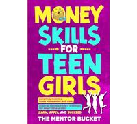 Money Skills for Teen Girls: Budgeting, Investing, Money Management, and More | Essential Personal Finance Strategies for Smart Teenage Girls - Learn, Apply, and Succeed